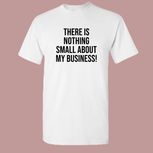 Nothing Small Tee